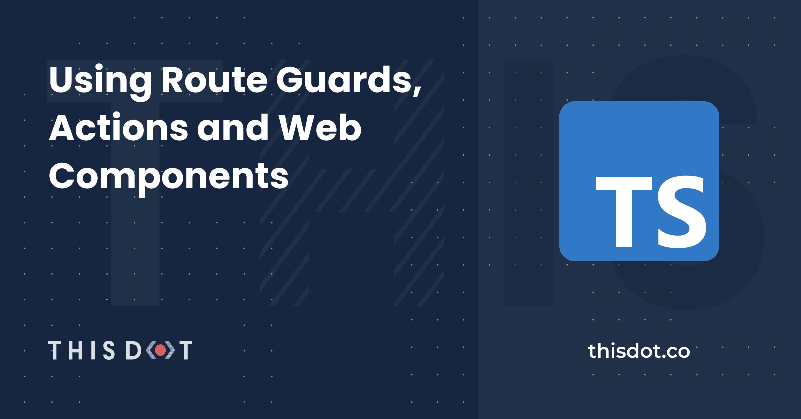 Using Route Guards, Actions and Web Components