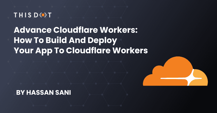 Advance Cloudflare Workers: How to Build and Deploy Your App to Cloudflare Workers