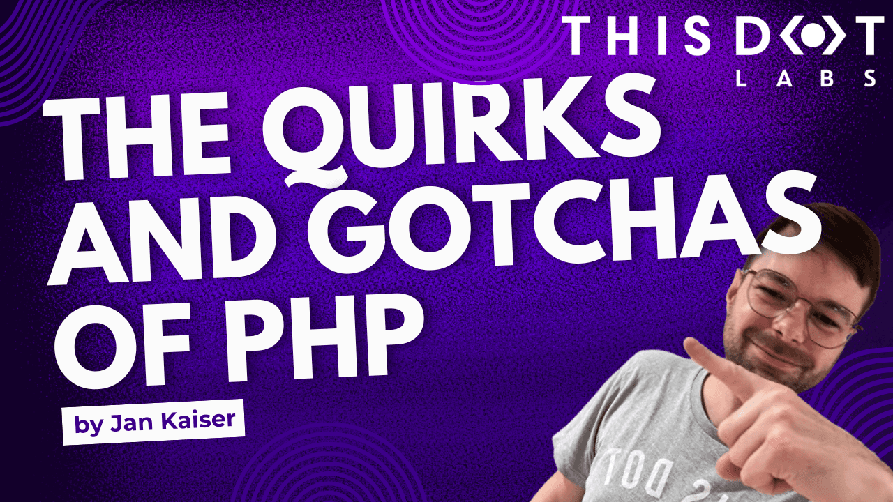 Jan - The Quirks And Gotchas of PHP