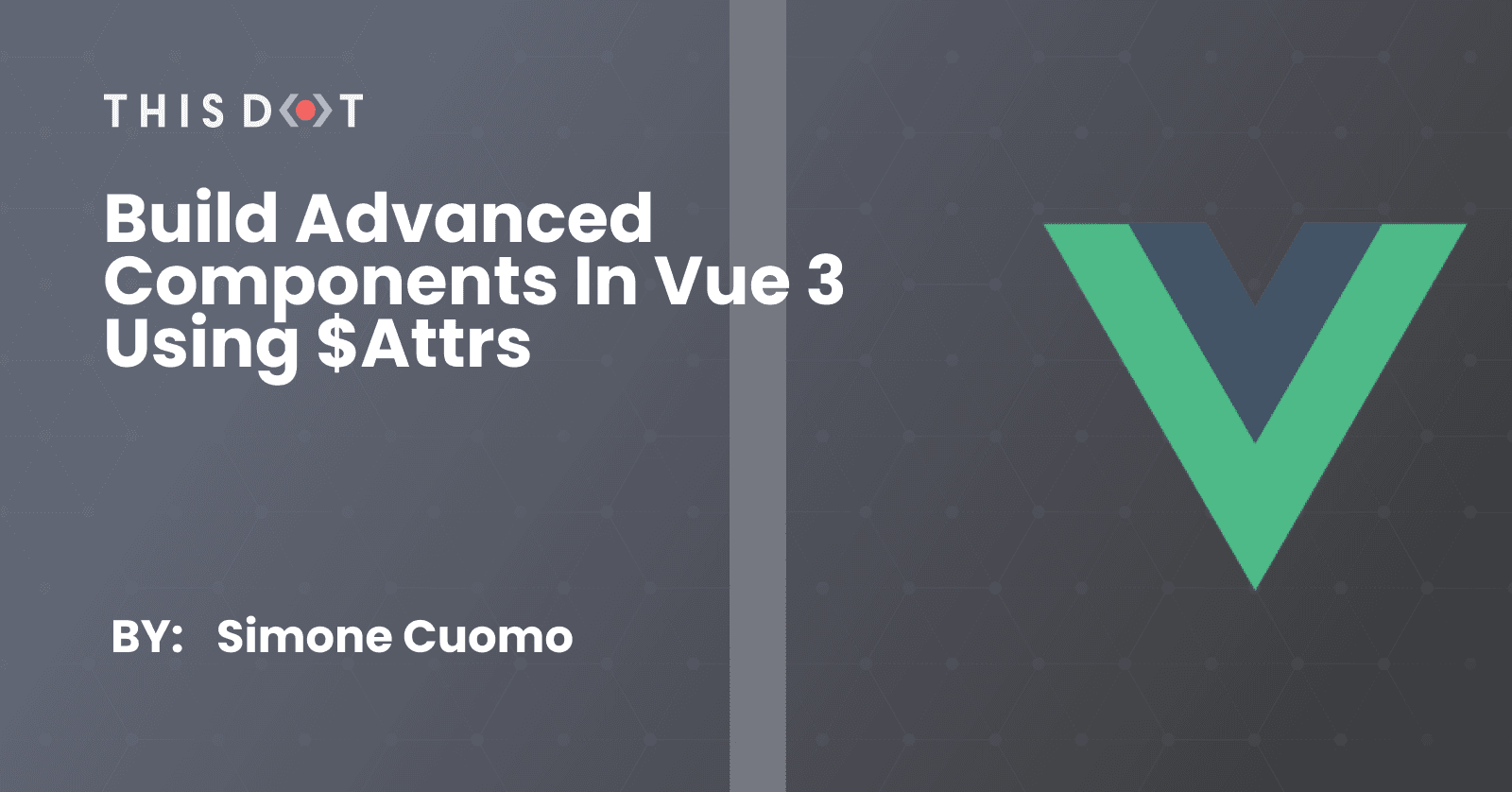 Build Advanced Components in Vue 3 using $attrs