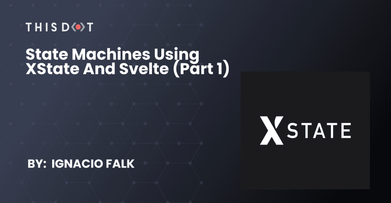 State Machines using XState and Svelte (Part 1)