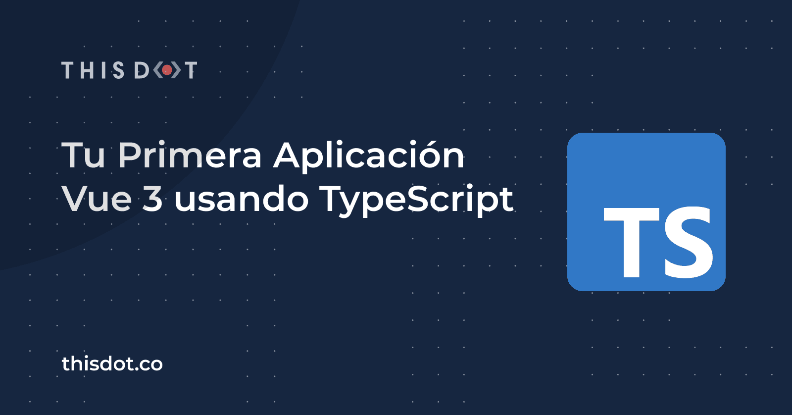Tu Primera Aplicación Vue 3 usando TypeScript