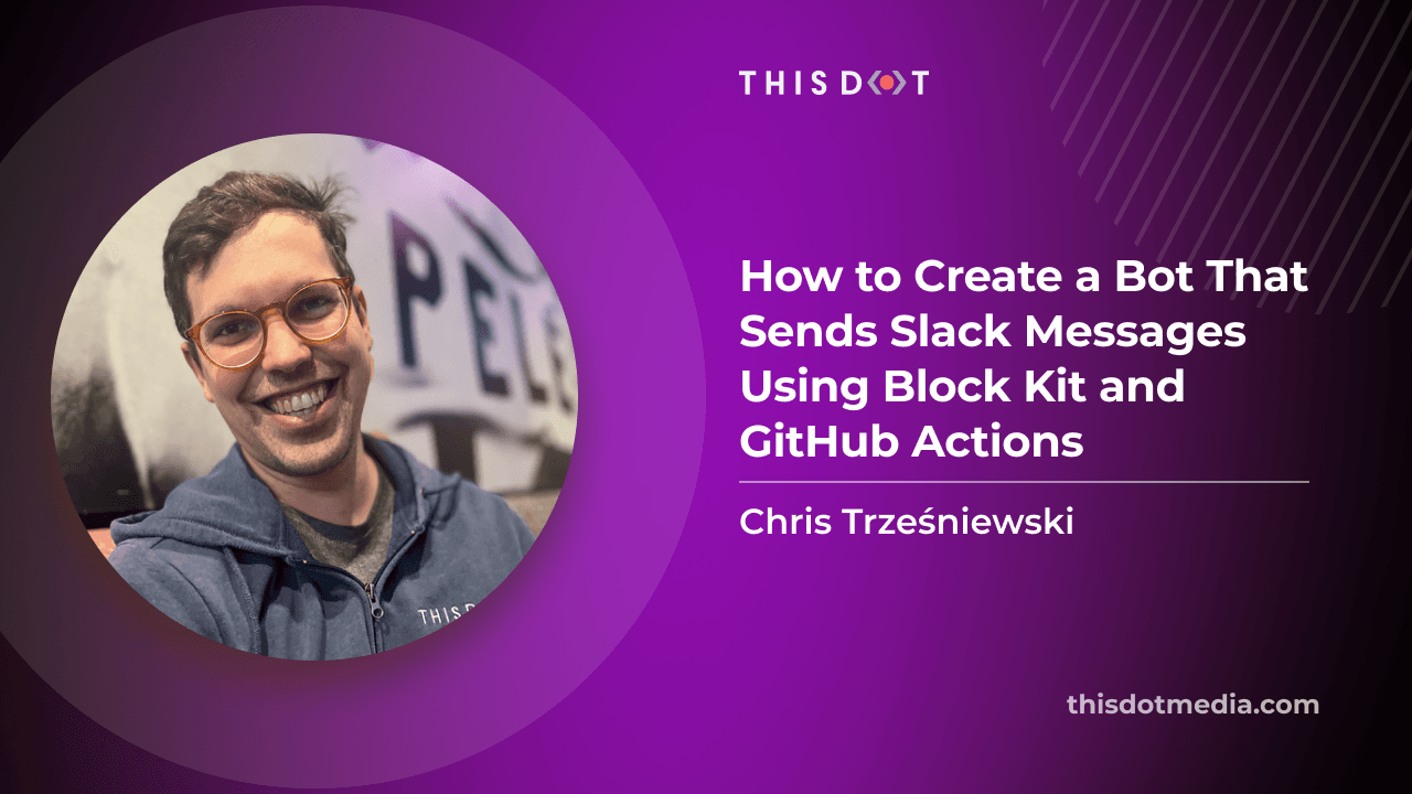 How to Create a Bot That Sends Slack Messages Using Block Kit and GitHub Actions