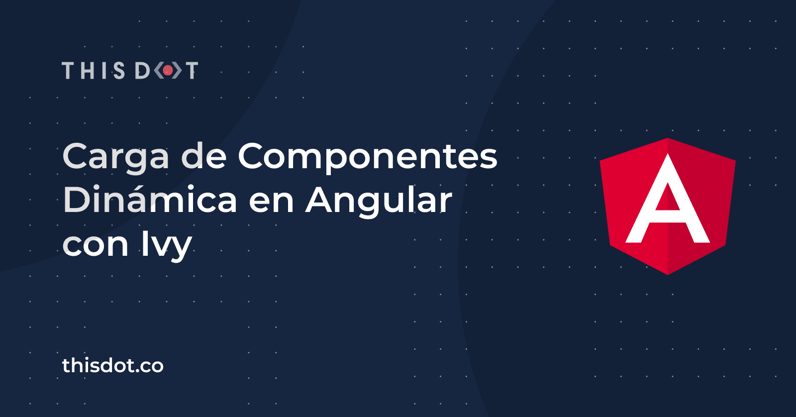 Carga de Componentes Dinámica en Angular con Ivy
