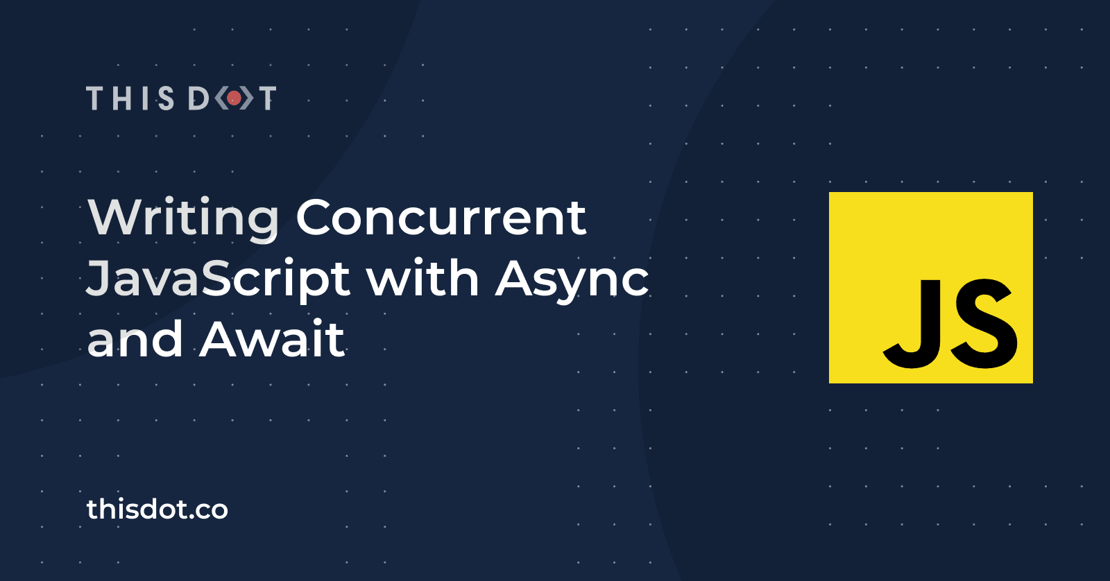Writing Concurrent JavaScript with Async and Await