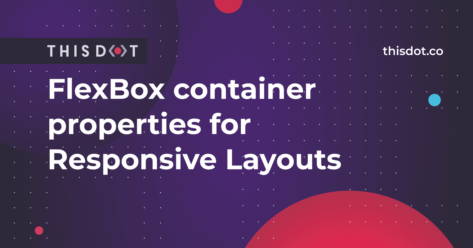FlexBox container properties for Responsive Layouts