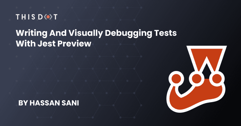 Writing and Visually Debugging Tests with Jest Preview