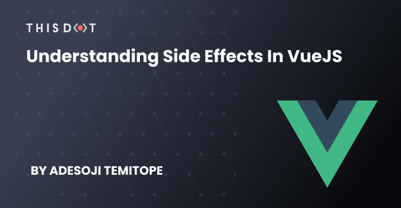 Understanding Side Effects in VueJS