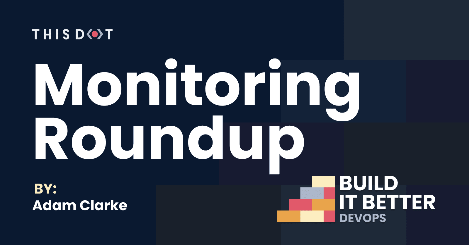 Build IT Better - DevOps - Monitoring Roundup