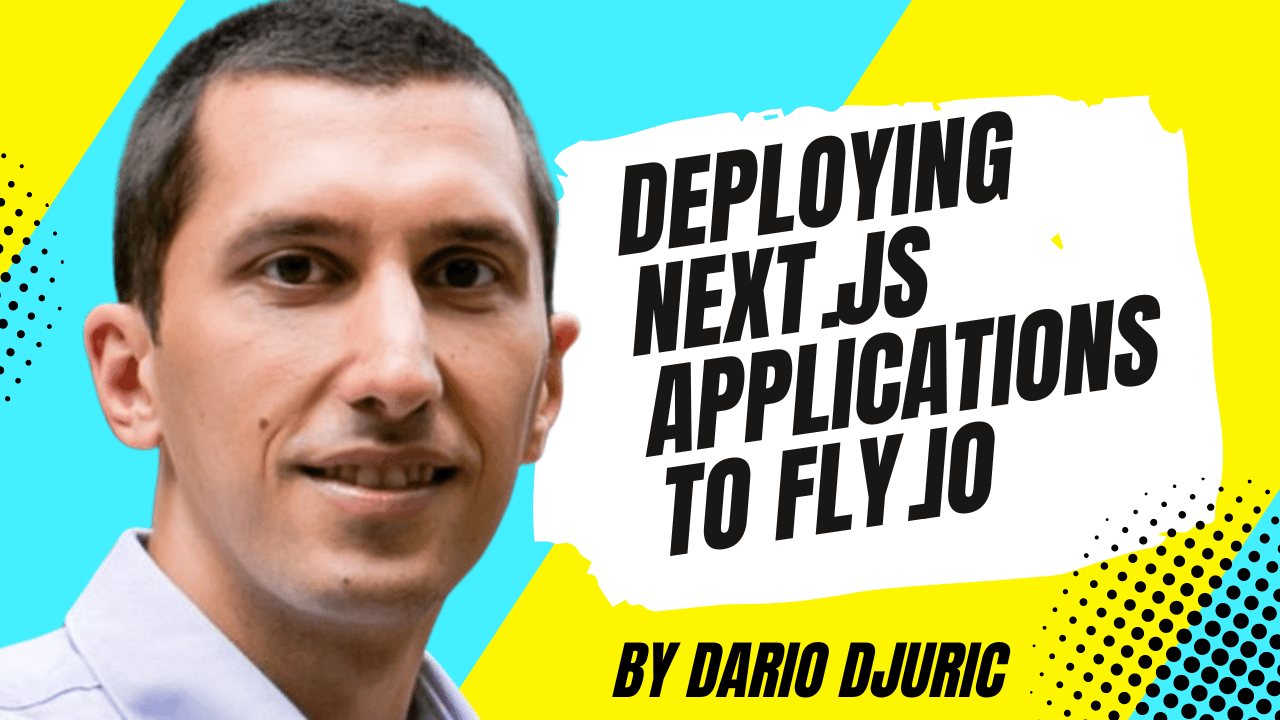 Dario - Deploying Next.js Applications to Fly.io