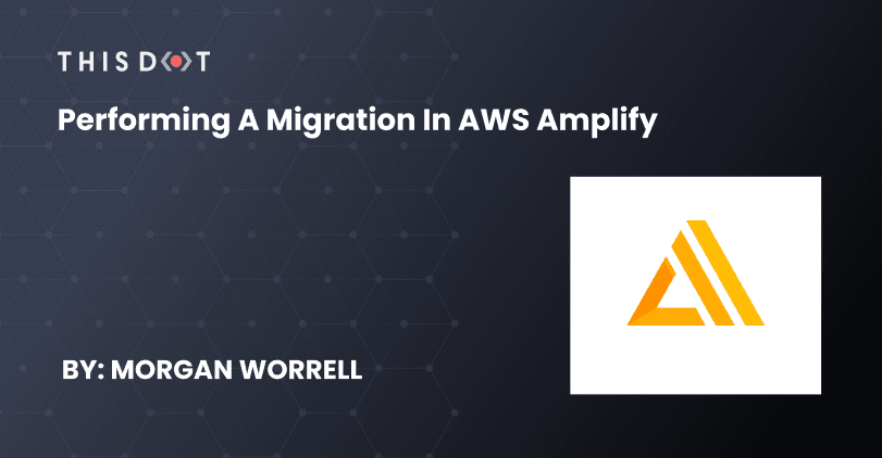 Performing a Migration in AWS Amplify