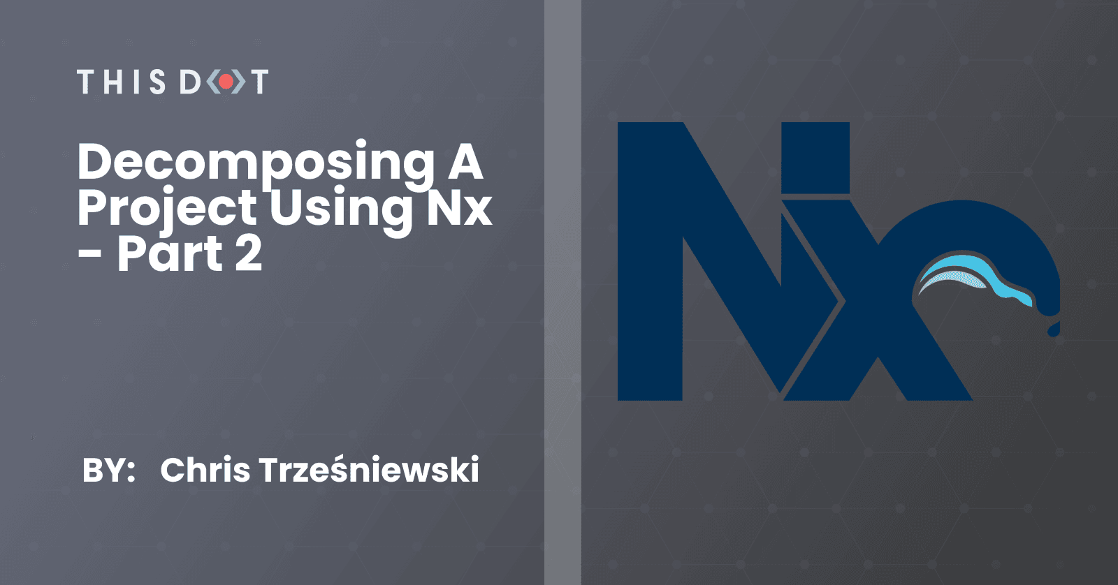 Decomposing a project using Nx - Part 2