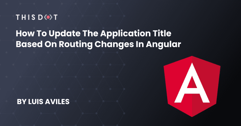How to Update the Application Title based on Routing Changes in Angular
