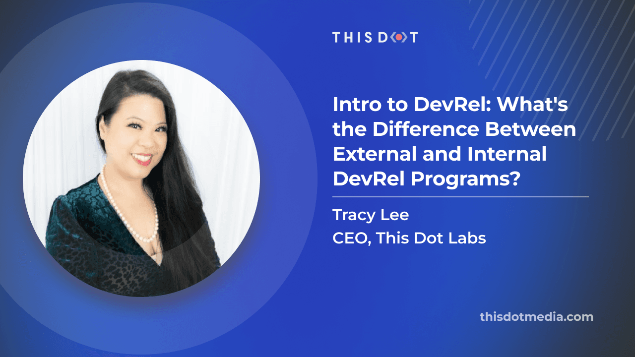 Intro to DevRel: What's the Difference Between External and Internal DevRel Programs?