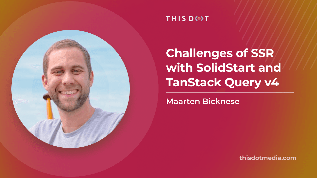 Challenges of SSR with SolidStart and TanStack Query v4