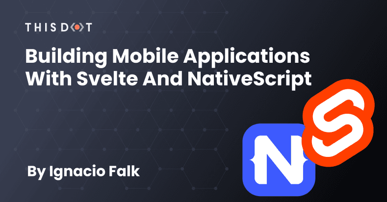 Building Mobile Applications with Svelte and NativeScript
