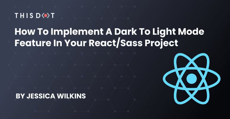 How to implement a dark to light mode feature in your React/Sass project