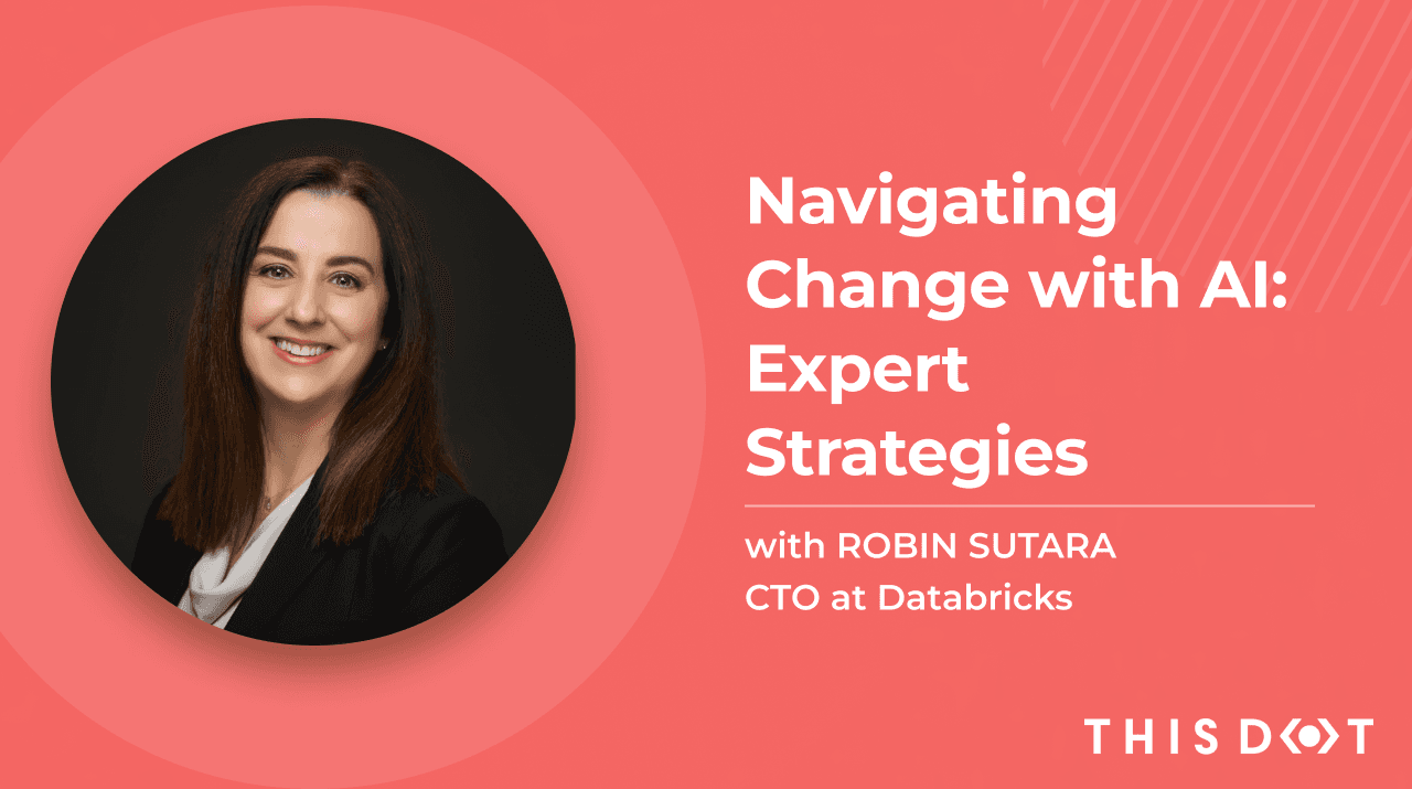 Navigating Change with AI: Expert Strategies from Databricks CTO Robin Sutara