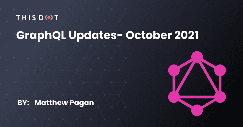 GraphQL Updates- October 2021