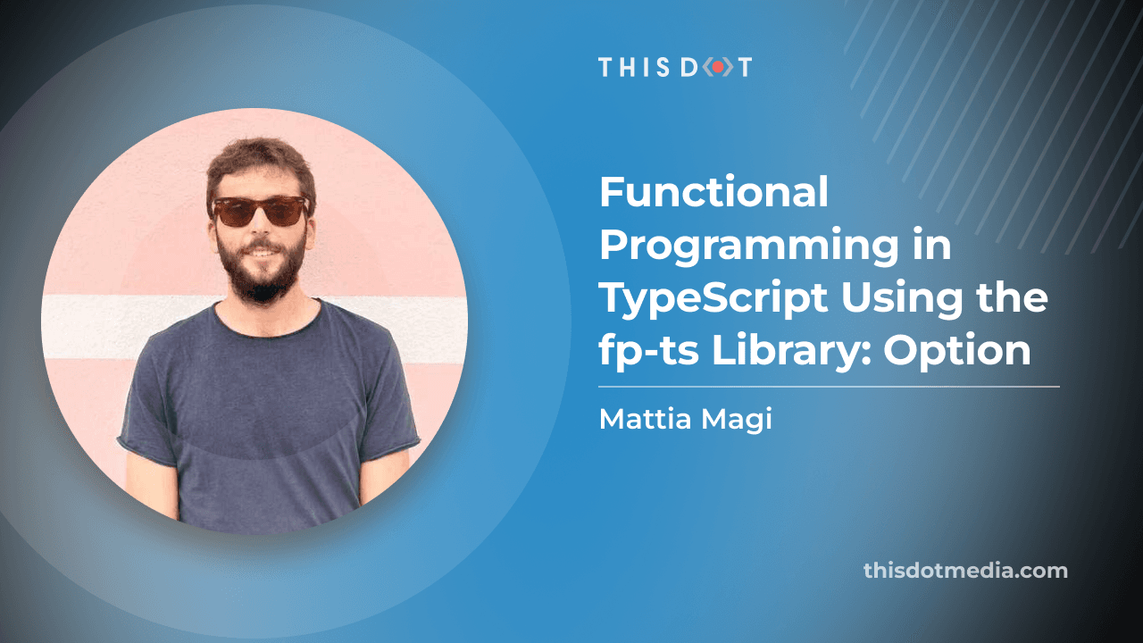 Functional Programming in TypeScript Using the fp-ts Library: Option