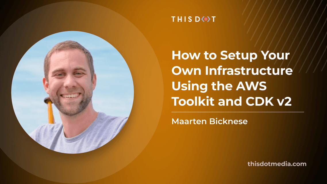 How to Setup Your Own Infrastructure Using the AWS Toolkit and CDK v2