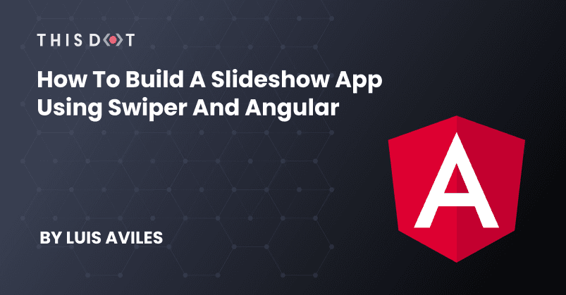 How to Build a Slideshow App Using Swiper and Angular