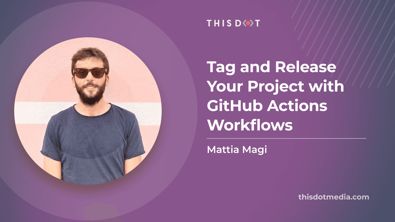 Tag and Release Your Project with GitHub Actions Workflows