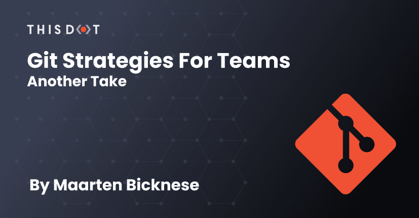 Git Strategies For Teams, Another Take