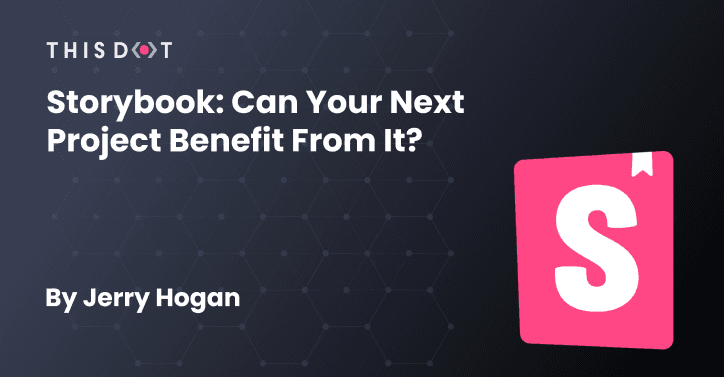 Storybook: Can Your Next Project Benefit from It?