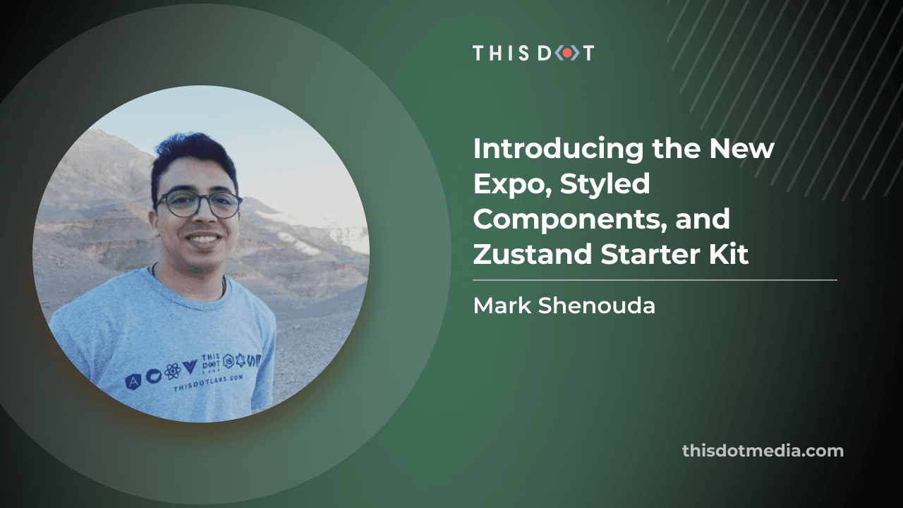Introducing the new Expo, Styled Components, and Zustand Starter Kit