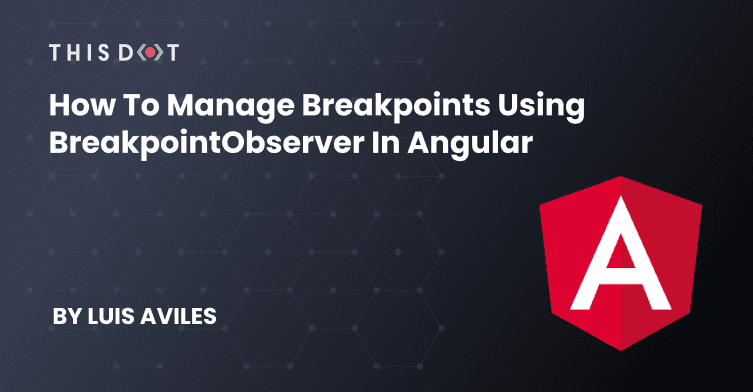 How to Manage Breakpoints using BreakpointObserver in Angular