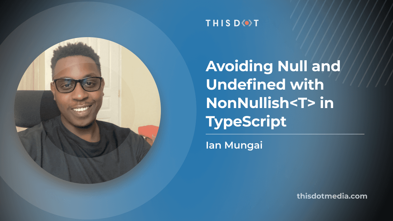 Avoiding Null and Undefined with NonNullable<T> in TypeScript