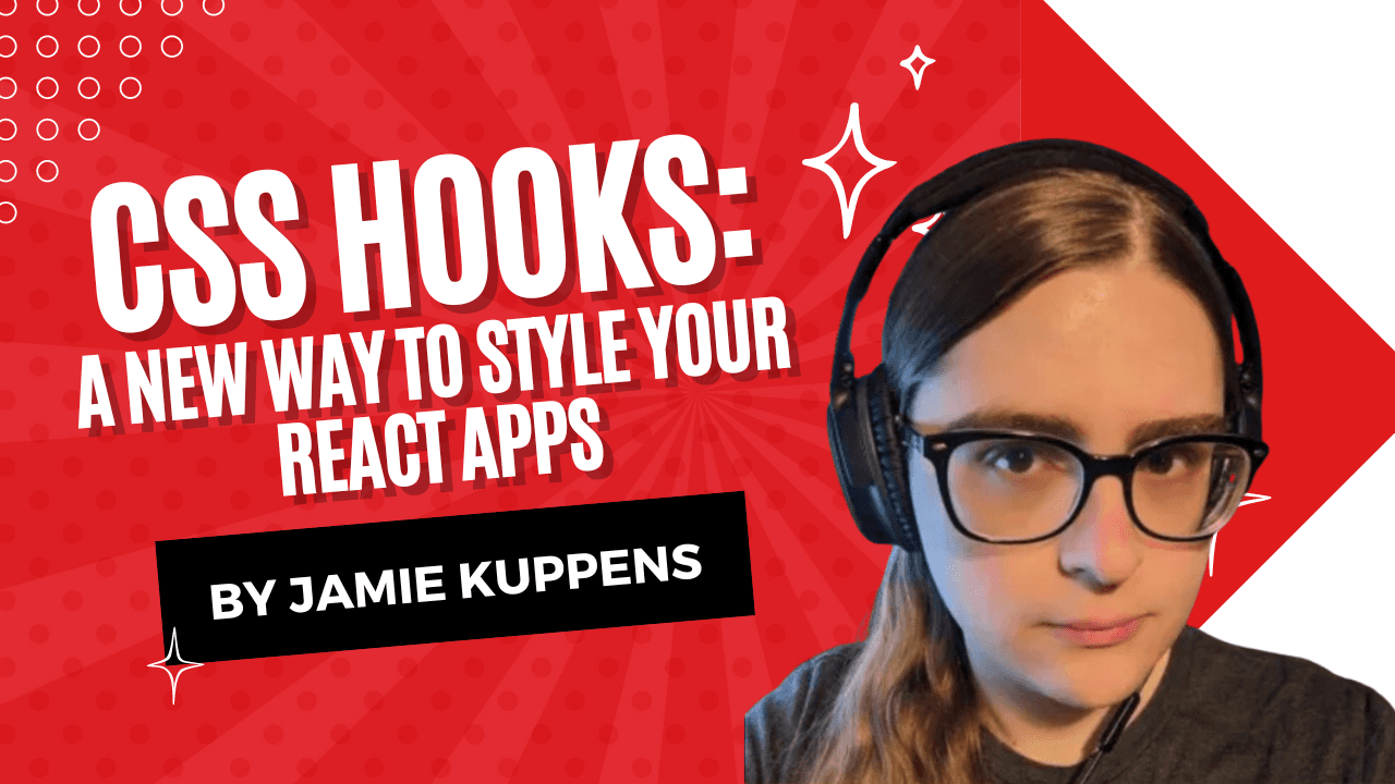 Jamie - CSS Hooks: A New Way to Style your React Apps