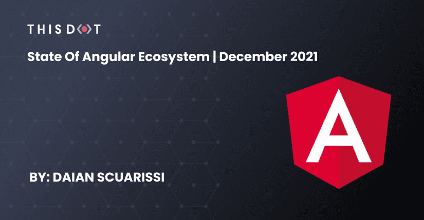 State of Angular Ecosystem | December 2021