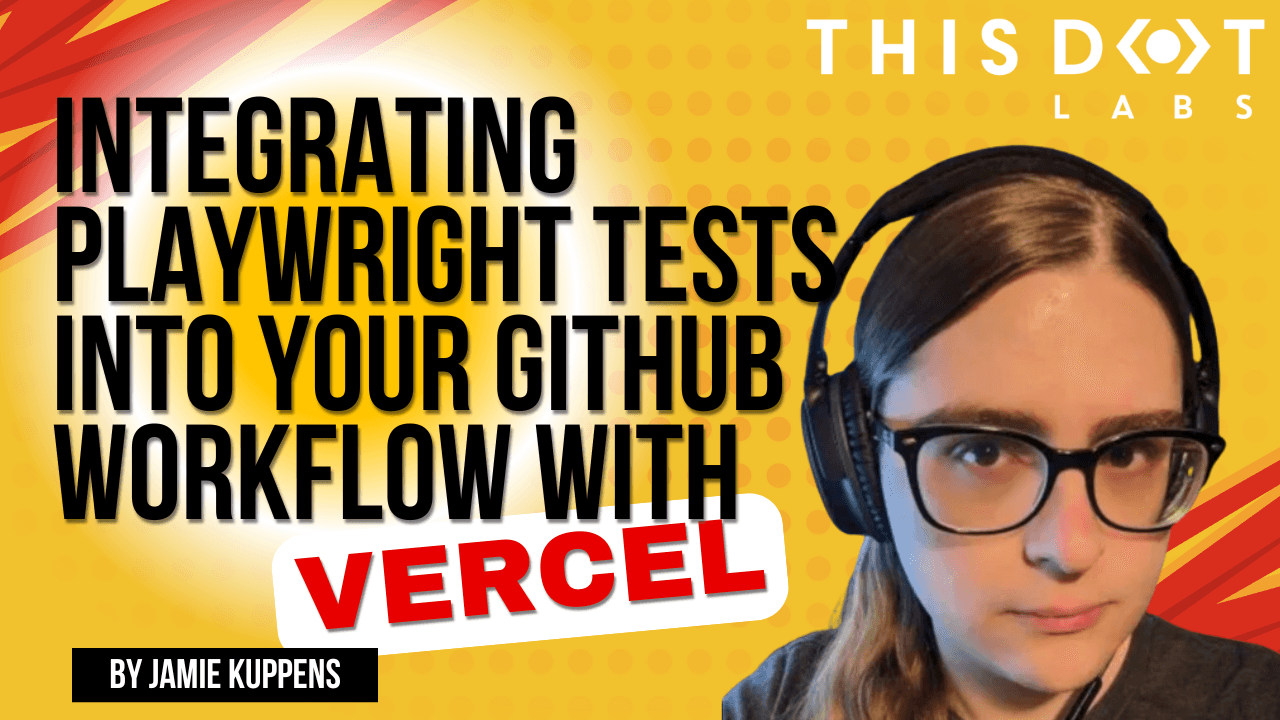 Jamie - Integrating Playwright Tests into Your GitHub Workflow with Vercel
