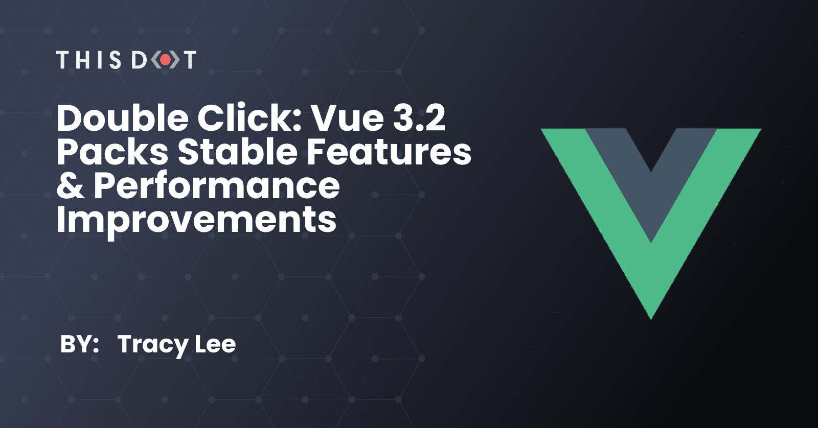 Double Click: Vue 3.2 packs stable features & performance improvements!
