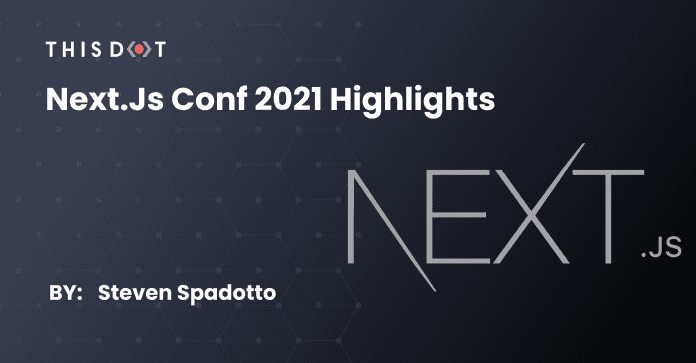 Next.js Conf 2021 Highlights