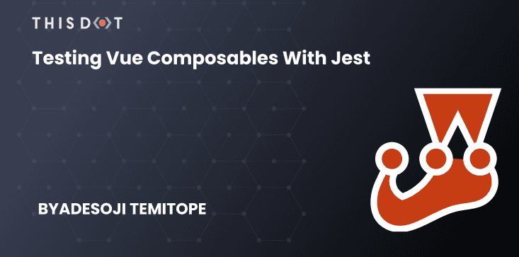 Testing Vue Composables with Jest