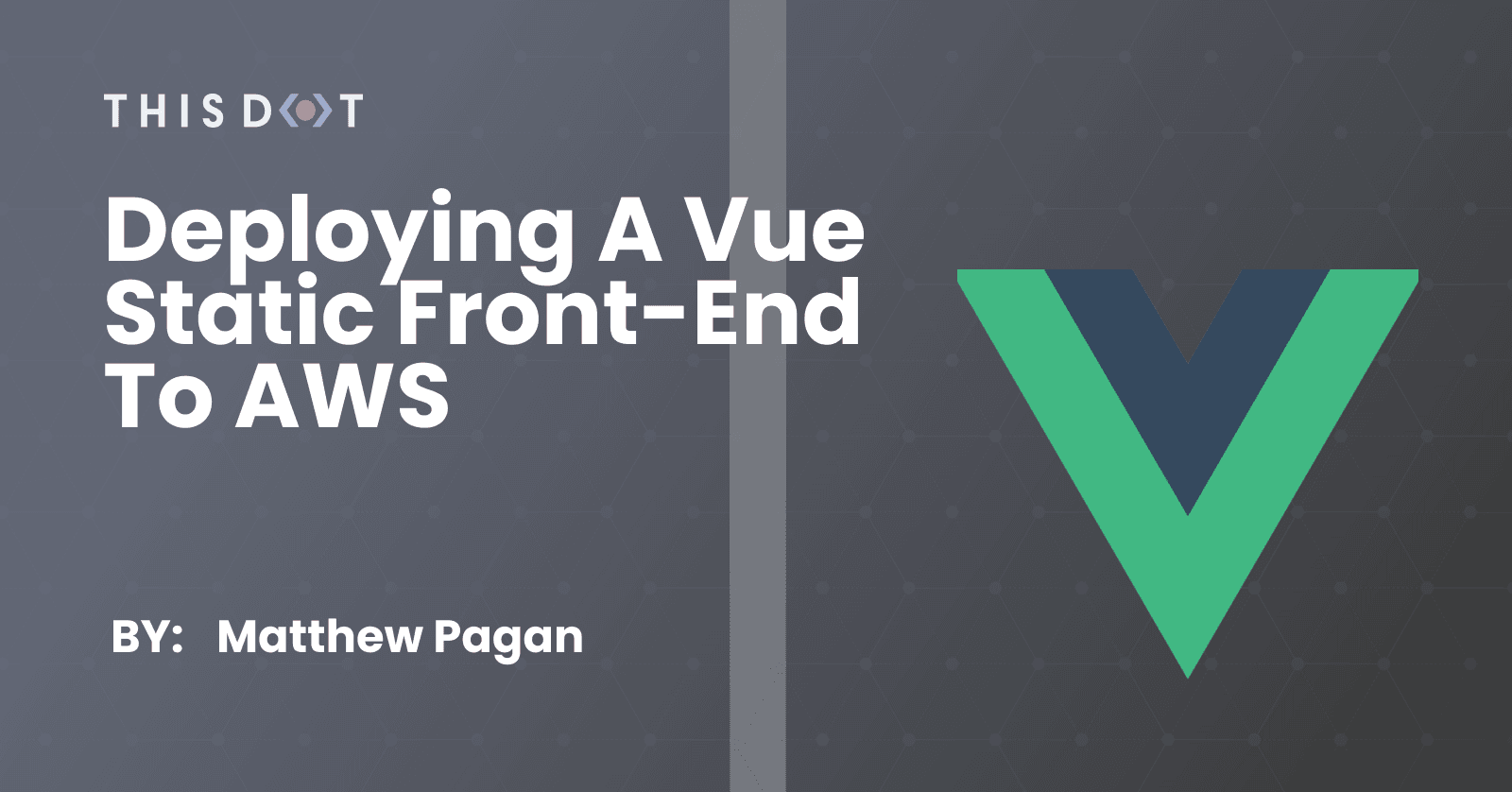 Deploying a Vue Static Front-End to AWS
