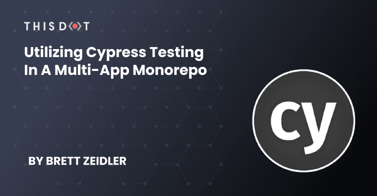 Utilizing Cypress Testing in a Multi-App Monorepo