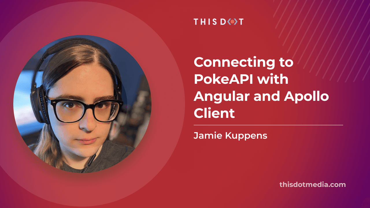 Connecting to PokeAPI with Angular and Apollo Client