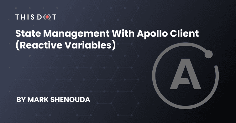 State Management with Apollo Client (Reactive Variables)