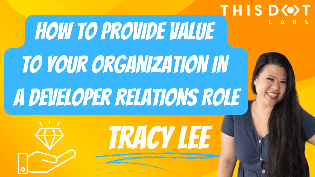 How to Provide Value to Your Organization in a Developer Relations Role