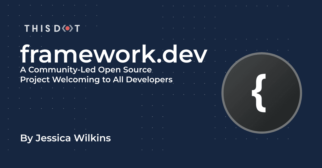 framework.dev: A Community-Led Open Source Project Welcoming to All Developers