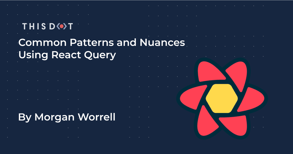 Common Patterns and Nuances Using React Query
