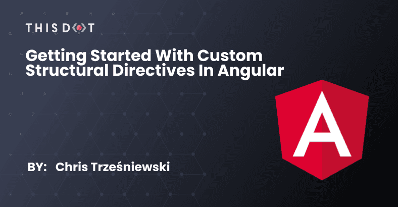 Getting Started with Custom Structural Directives in Angular