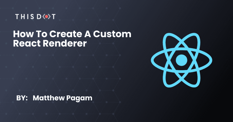 How to Create a Custom React Renderer