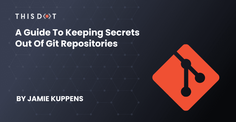 A Guide to Keeping Secrets out of Git Repositories
