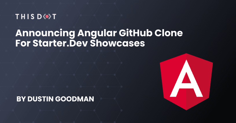 Announcing Angular GitHub Clone for starter.dev showcases
