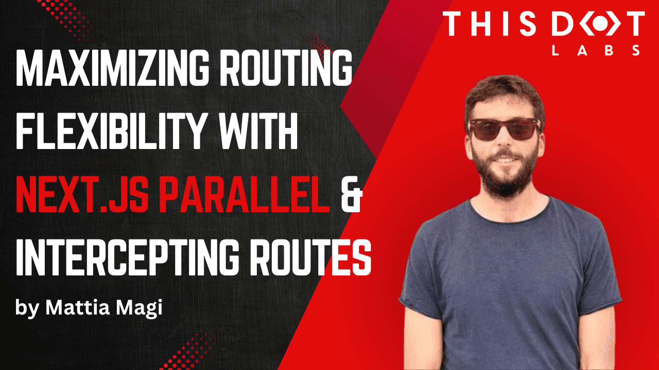 Mattia - Maximizing Routing Flexibility with Next.js Parallel and Intercepting Routes